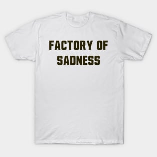 Factory Of Sadness T-Shirt